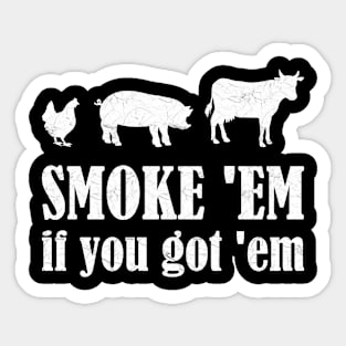 BBQ - Smoke 'em If You Got 'em Sticker